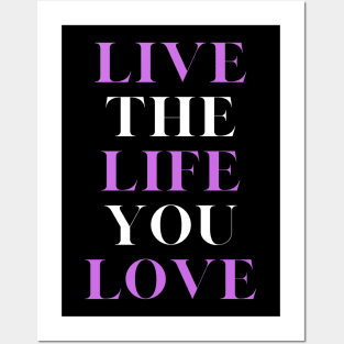 Live the Life you love, motivational, inspirational and lifestyle quote. Posters and Art